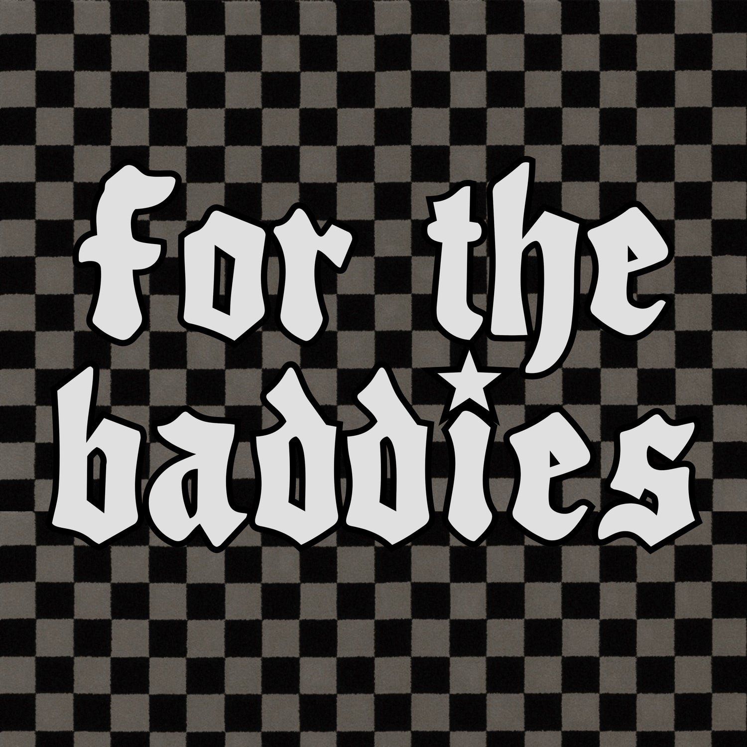 For The Baddies